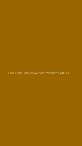 Tampilan Antarmuka Aplikasi Erek Erek Pete Download Premium Gratis - 4