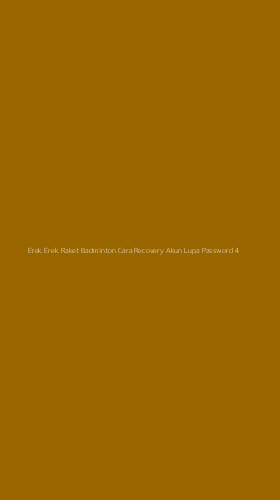 Tampilan Antarmuka Aplikasi Erek Erek Raket Badminton Cara Recovery Akun Lupa Password - 4