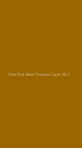 Tampilan Antarmuka Aplikasi Erek Erek Raket Perekam Layar Hd - 2
