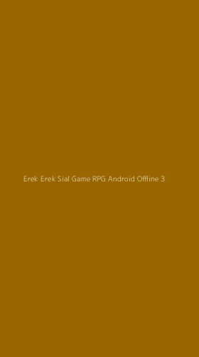 Tampilan Antarmuka Aplikasi Erek Erek Sial Game Rpg Android Offline - 3