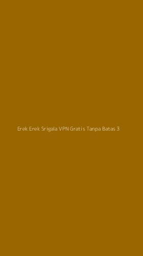 Tampilan Antarmuka Aplikasi Erek Erek Srigala Vpn Gratis Tanpa Batas - 3