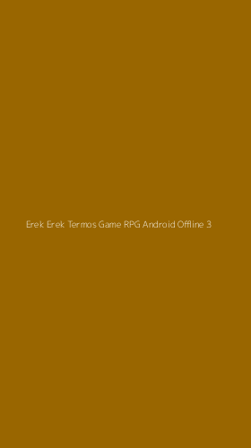 Tampilan Antarmuka Aplikasi Erek Erek Termos Game Rpg Android Offline - 3