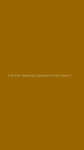 Tampilan Antarmuka Aplikasi Erek Erek Tukang Kayu Download Premium Gratis - 1