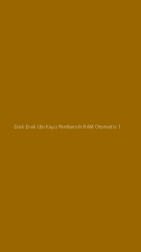 Tampilan Antarmuka Aplikasi Erek Erek Ubi Kayu Pembersih Ram Otomatis - 1