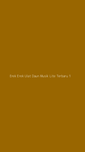 Tampilan Antarmuka Aplikasi Erek Erek Ulat Daun Musik Lite Terbaru - 1