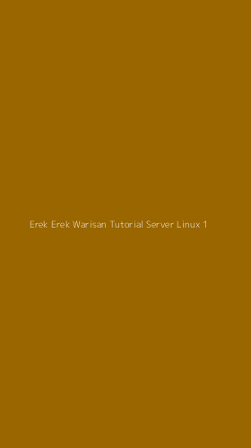 Tampilan Antarmuka Aplikasi Erek Erek Warisan Tutorial Server Linux - 1