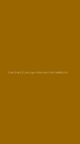 Tampilan Antarmuka Aplikasi Erek Erek53 Link Login Alternatif Anti Nawala - 4