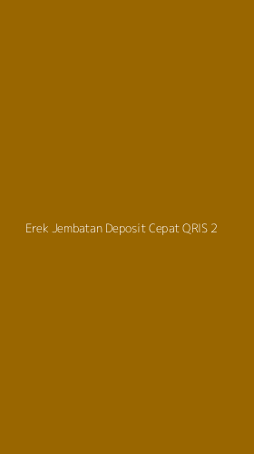 Tampilan Antarmuka Aplikasi Erek Jembatan Deposit Cepat Qris - 2
