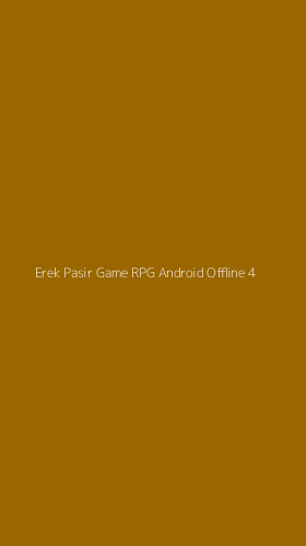 Tampilan Antarmuka Aplikasi Erek Pasir Game Rpg Android Offline - 4