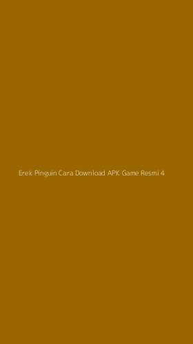 Tampilan Antarmuka Aplikasi Erek Pinguin Cara Download Apk Game Resmi - 4
