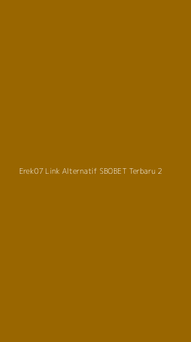 Tampilan Antarmuka Aplikasi Erek07 Link Alternatif Sbobet Terbaru - 2