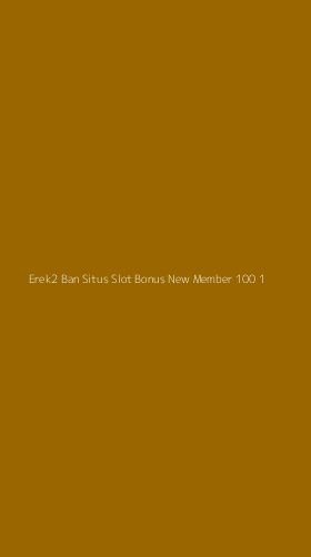 Tampilan Antarmuka Aplikasi Erek2 Ban Situs Slot Bonus New Member 100 - 1