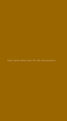 Tampilan Antarmuka Aplikasi Erek2 Jamur Daftar Akun Pro Slot Internasional - 2