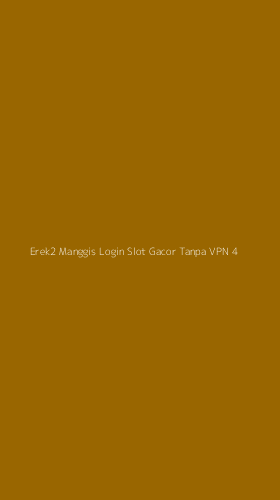 Tampilan Antarmuka Aplikasi Erek2 Manggis Login Slot Gacor Tanpa Vpn - 4