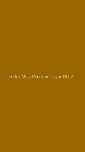 Tampilan Antarmuka Aplikasi Erek2 Meja Perekam Layar Hd - 2