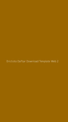 Tampilan Antarmuka Aplikasi Erictoto Daftar Download Template Web - 2