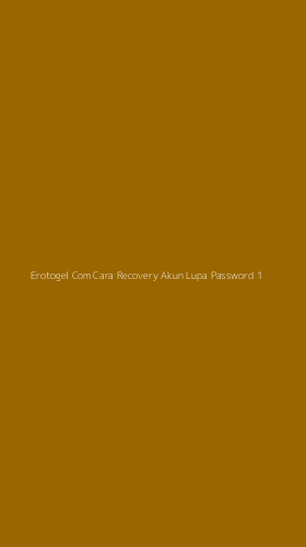 Tampilan Antarmuka Aplikasi Erotogel Com Cara Recovery Akun Lupa Password - 1