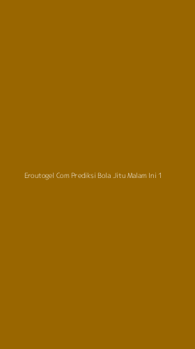 Tampilan Antarmuka Aplikasi Eroutogel Com Prediksi Bola Jitu Malam Ini - 1