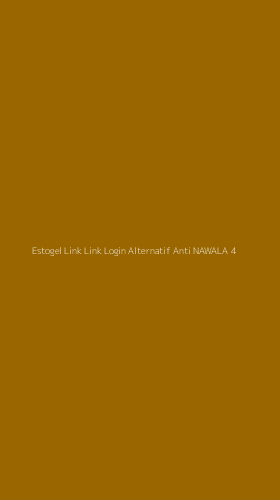 Tampilan Antarmuka Aplikasi Estogel Link Link Login Alternatif Anti Nawala - 4