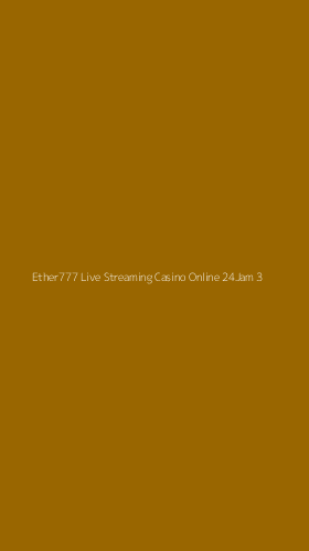 Tampilan Antarmuka Aplikasi Ether777 Live Streaming Casino Online 24jam - 3