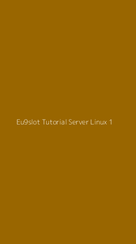 Tampilan Antarmuka Aplikasi Eu9slot Tutorial Server Linux - 1