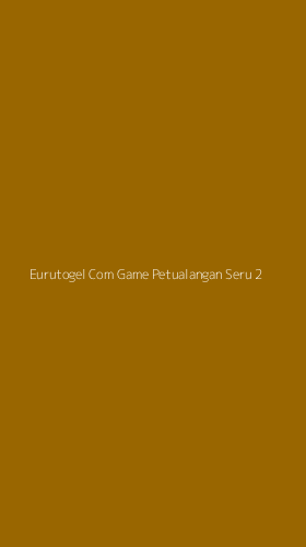 Tampilan Antarmuka Aplikasi Eurutogel Com Game Petualangan Seru - 2