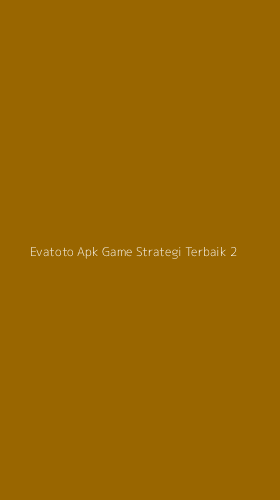 Tampilan Antarmuka Aplikasi Evatoto Apk Game Strategi Terbaik - 2