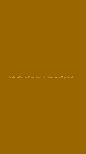 Tampilan Antarmuka Aplikasi Evatoto Daftar Kumpulan Link Situs Game Populer - 4