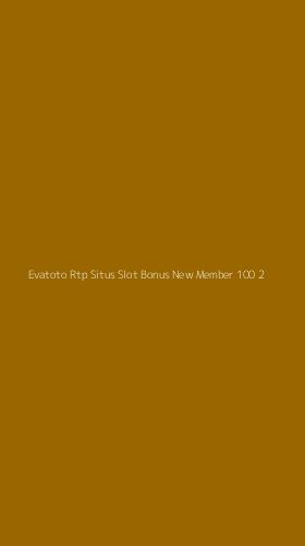 Tampilan Antarmuka Aplikasi Evatoto Rtp Situs Slot Bonus New Member 100 - 2