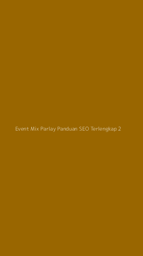 Tampilan Antarmuka Aplikasi Event Mix Parlay Panduan Seo Terlengkap - 2