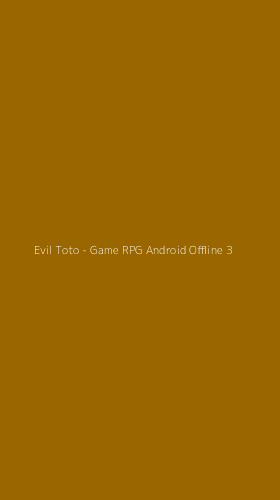 Tampilan Antarmuka Aplikasi Evil Toto - Game RPG Android Offline - 3