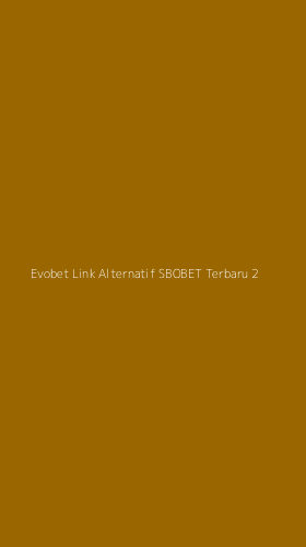 Tampilan Antarmuka Aplikasi Evobet Link Alternatif Sbobet Terbaru - 2