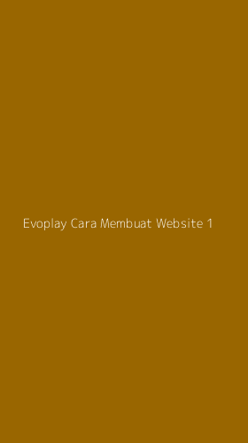 Tampilan Antarmuka Aplikasi Evoplay Cara Membuat Website - 1