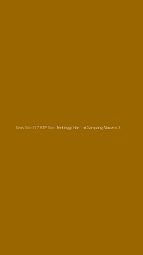 Tampilan Antarmuka Aplikasi Evos Slot777 Rtp Slot Tertinggi Hari Ini Gampang Maxwin - 3