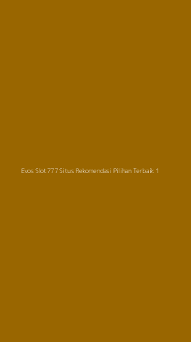 Tampilan Antarmuka Aplikasi Evos Slot777 Situs Rekomendasi Pilihan Terbaik - 1