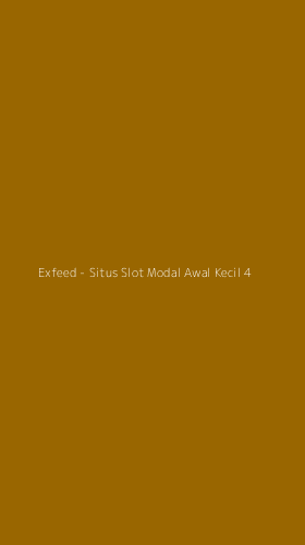 Tampilan Antarmuka Aplikasi Exfeed - Situs Slot Modal Awal Kecil - 4