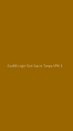 Tampilan Antarmuka Aplikasi Exo88 Login Slot Gacor Tanpa Vpn - 3