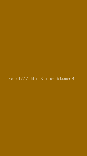 Tampilan Antarmuka Aplikasi Exobet77 Aplikasi Scanner Dokumen - 4