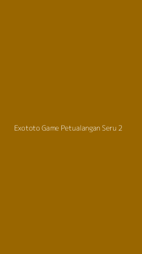 Tampilan Antarmuka Aplikasi Exototo Game Petualangan Seru - 2