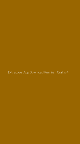 Tampilan Antarmuka Aplikasi Extratogel App Download Premium Gratis - 4