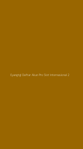 Tampilan Antarmuka Aplikasi Eyangtgl Daftar Akun Pro Slot Internasional - 2