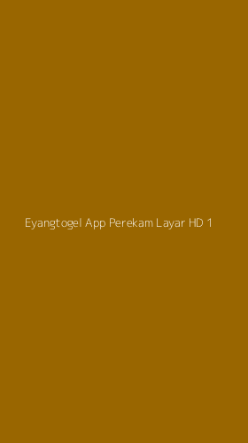 Tampilan Antarmuka Aplikasi Eyangtogel App Perekam Layar Hd - 1