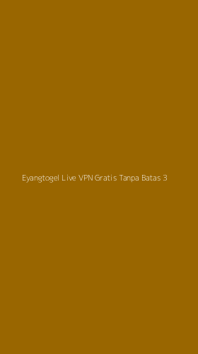 Tampilan Antarmuka Aplikasi Eyangtogel Live Vpn Gratis Tanpa Batas - 3