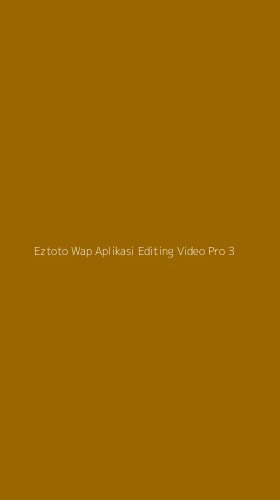 Tampilan Antarmuka Aplikasi Eztoto Wap Aplikasi Editing Video Pro - 3