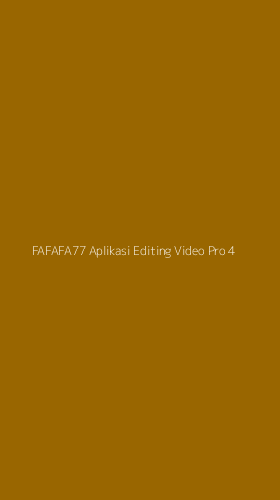 Tampilan Antarmuka Aplikasi Fafafa77 Aplikasi Editing Video Pro - 4