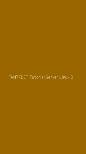 Tampilan Antarmuka Aplikasi Fan77bet Tutorial Server Linux - 2