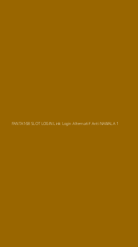 Tampilan Antarmuka Aplikasi Fanta168 Slot Login Link Login Alternatif Anti Nawala - 1