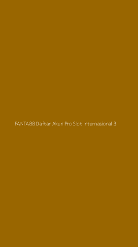 Tampilan Antarmuka Aplikasi Fanta88 Daftar Akun Pro Slot Internasional - 3