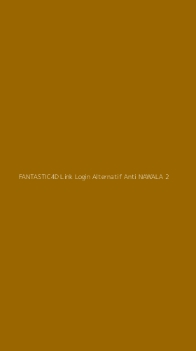 Tampilan Antarmuka Aplikasi Fantastic4d Link Login Alternatif Anti Nawala - 2