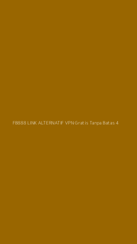 Tampilan Antarmuka Aplikasi Fb888 Link Alternatif Vpn Gratis Tanpa Batas - 4